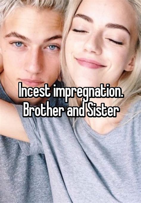 Brother sister impregnation. Things To Know About Brother sister impregnation. 